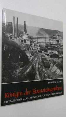 Horst G. Koch : Königin der Eisensteingruben : Eisenzeche...