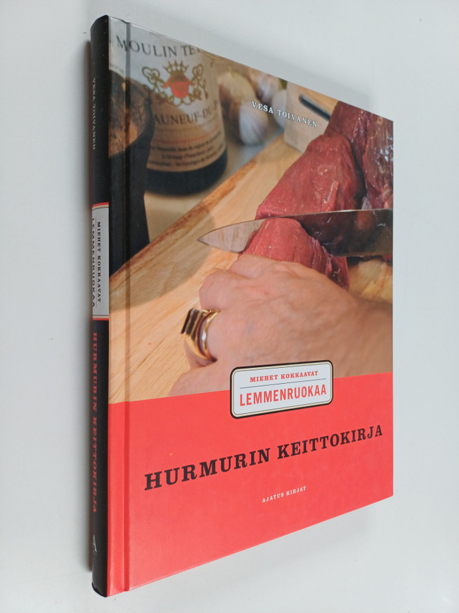 Vesa Toivanen : Hurmurin keittokirja : miehet kokkaavat l...