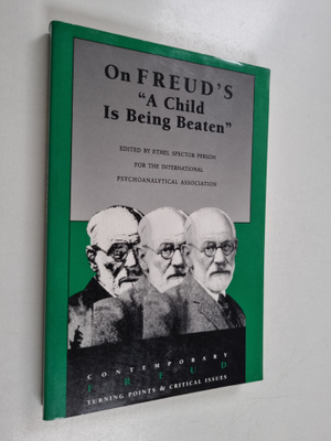 Ethel Spector Person ym. : On Freud's "A Child is Being B...