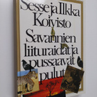 Sesse Koivisto : Savannien liituraidat ja pussaavat pulut... - pikkukuva 1
