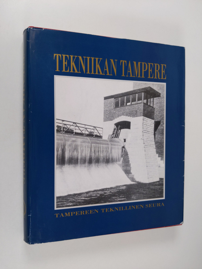 Tekniikan Tampere : tekniikka ja teollisuus Tampereen rak...