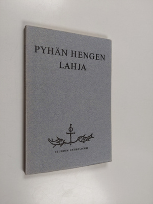 Pyhän Hengen lahja : vahvistuksen sakaramentti eli konfir...