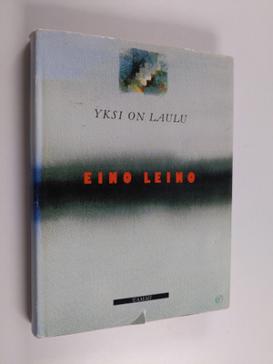Eino Leino : Yksi on laulu : valikoima runoja