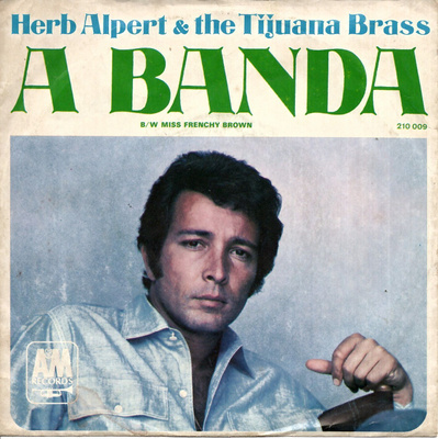 HERB ALPERT& THE TB: A Banda / Miss Frenchy Brown 7"kk