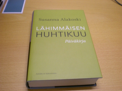 Susanna Alakoski: Lähimmäisen huhtikuu - Päiväkirja