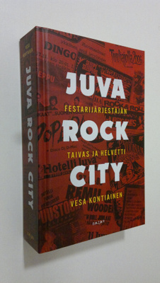 Vesa Kontiainen : Juva Rock City : festarijärjestäjän tai...