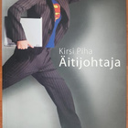 Kirsi Piha: Äitijohtaja - pikkukuva 1