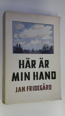 Jan Fridegård : Här är min hand
