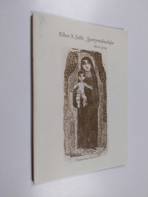 Ellen S. Jaffe : Syntymälauluja = Birth songs