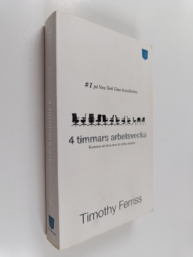 Timothy Ferriss : 4 timmars arbetsvecka : konsten att lev...