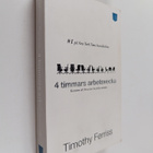 Timothy Ferriss : 4 timmars arbetsvecka : konsten att lev... - pikkukuva 1
