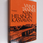 Väinö Tanner : Näin Helsingin kasvavan - pikkukuva 1