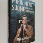Mika Aaltola : Mihin menet Suomi? : pelon aika Euroopassa - pikkukuva 1