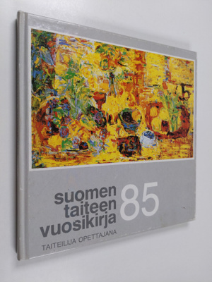 Suomen taiteen vuosikirja 85 - Taiteilija opettajana