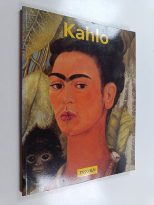 Andrea Kettenmann : Frida Kahlo : 1907-1954 : Tuska ja in...