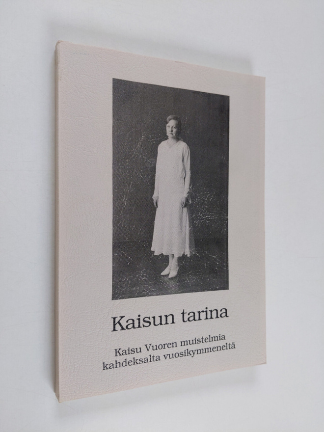 Kaisu Vuori : Kaisun tarina : Kaisu Vuoren muistelmia kah...