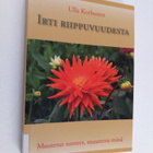 Ulla Korhonen : Irti riippuvuudesta : muutetut tunteet, m... - pikkukuva 1