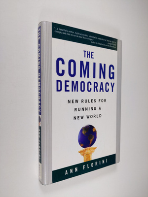 Ann Florini ym. : The Coming Democracy - New Rules For Ru...