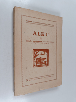 Alku III : Etelä-Pohjanmaan Nuorisoseuran kirjallisia kok...