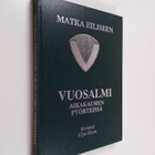 Uljas Kiuru : Vuosalmi aikakausien pyörteissä : matka eil... - pikkukuva 1
