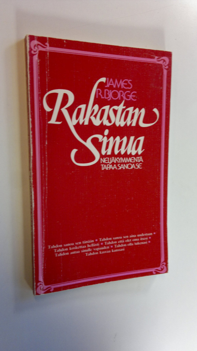 James R. Bjorge : Rakastan sinua : neljäkymmentä tapaa sa...