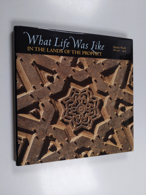 What life was like in the lands of the Prophet : Islamic ...