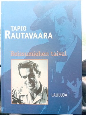 Tapio Rautavaara : LAULUJA - Reissumiehen taival ( SIS PO