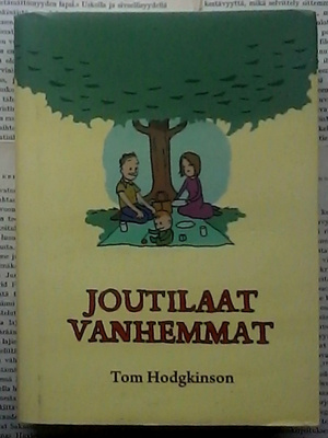 Tom Hodgkinson - Joutilaat vanhemmat (sid.)