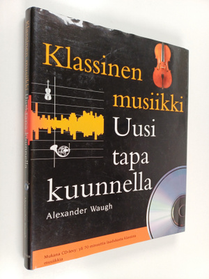 Alexander Waugh : Klassinen musiikki : uusi tapa kuunnella
