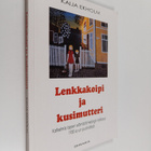 Kaija Ekholm : Lenkkakoipi ja kusimutteri : katkelmia lap... - pikkukuva 1
