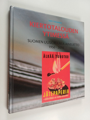 Kati Toivanen : Kiertotalouden ytimessä : Suomen Uusioraa...