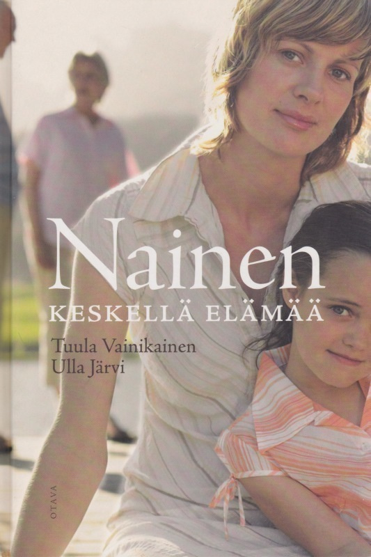 Tuula Vainikainen: Nainen keskellä elämää