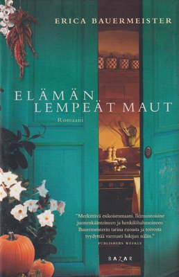 Erica Bauermeister: Elämän lempeät maut