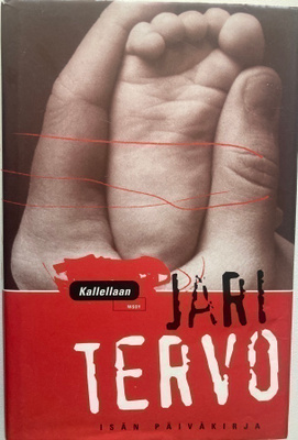 JARI TERVO: KALLELLAAN, ISÄN PÄIVÄKIRJA (KOVAKANTINEN)