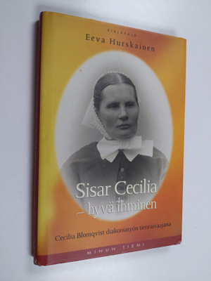 Eeva Hurskainen : Sisar Cecilia - hyvä ihminen : Cecilia ...