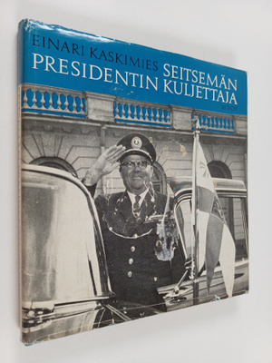 Einari Kaskimies : Seitsemän presidentin kuljettaja (sign...