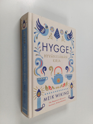 Meik Wiking : Hygge : Hyvän elämän kirja