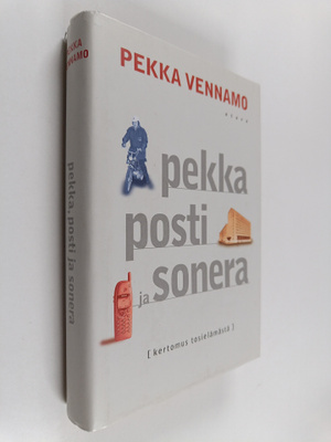 Pekka Vennamo : Pekka, posti ja Sonera : Kertomus tosielä...