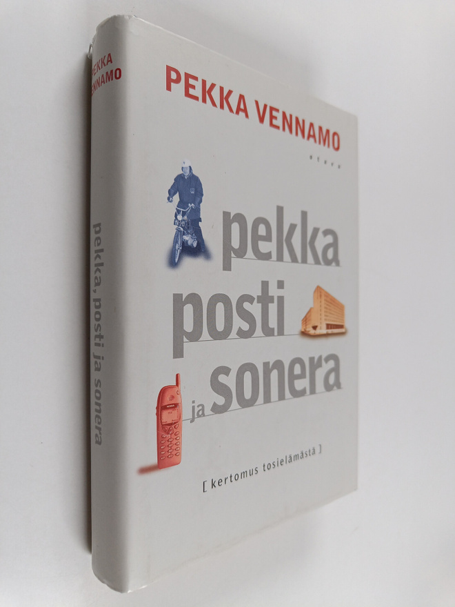 Pekka Vennamo : Pekka, posti ja Sonera : Kertomus tosielä...