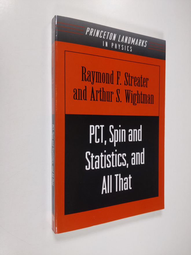 Arthur S. Wightman ym. : PCT, Spin and Statistics, and Al...