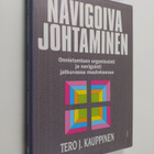 Tero J. Kauppinen : Navigoiva johtaminen (signeerattu) - pikkukuva 1