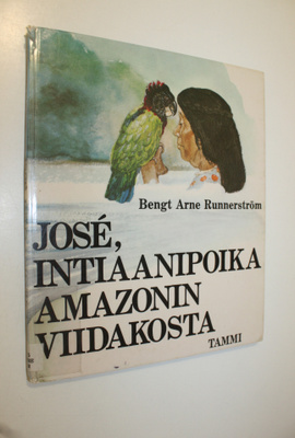 Bengt Arne Runnerström : Jose : intiaanipoika Amazonin vi...