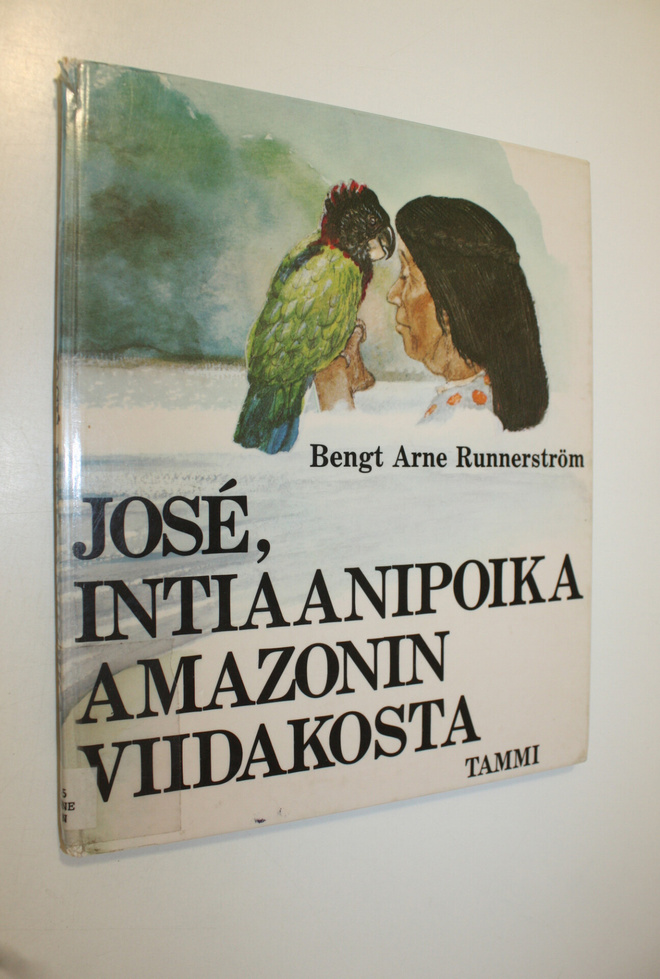 Bengt Arne Runnerström : Jose : intiaanipoika Amazonin vi...
