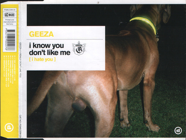 Geeza • I Know You Don't Like Me (I Hate You) CD Maxi-Single