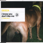 Geeza • I Know You Don't Like Me (I Hate You) CD Maxi-Single - pikkukuva 1