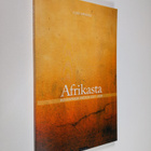 Elina Hirvonen : Afrikasta : muistiinpanoja vuosilta 2007... - pikkukuva 1