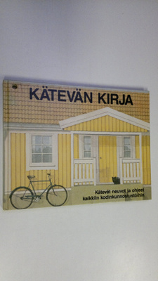 Kätevän kirja : Kätevät neuvot ja ohjeet kaikkiin kodinku...
