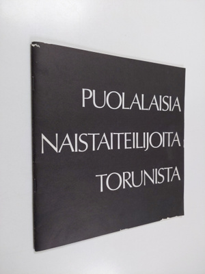 Hämeenlinnan Taidemuseo : Puolalaisia naistaiteilijoita T...