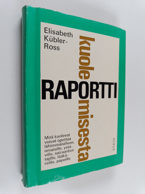 Elisabeth Kubler-Ross : Raportti kuolemisesta : mitä kuol...