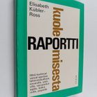 Elisabeth Kubler-Ross : Raportti kuolemisesta : mitä kuol... - pikkukuva 1
